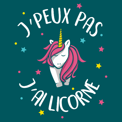 T Shirt Je Ne Peux Pas J Ai Licorne Coton 100 Bio Humour Et