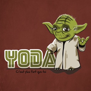 dessin t-shirt Yoda c’est plus fort que toi geek original